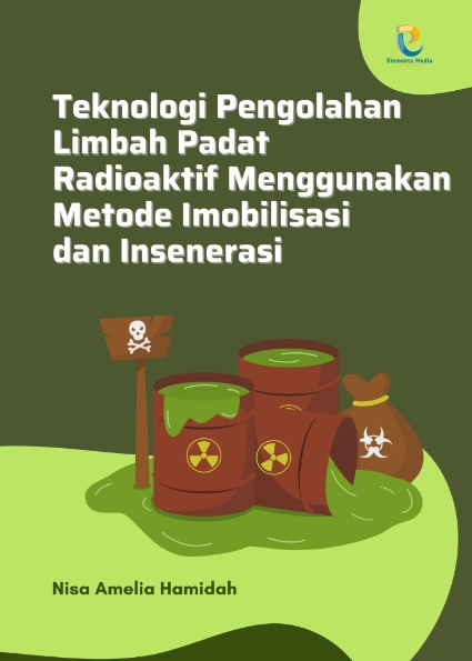 Teknologi Pengolahan Limbah Padat Radioaktif Menggunakan Metode Imobilisasi dan Insenerasi